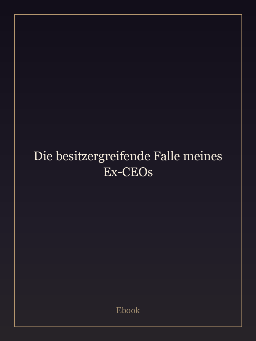 Die besitzergreifende Falle meines Ex-CEOs