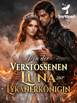 Von der verstoßenen Luna zur Lykanerkönigin