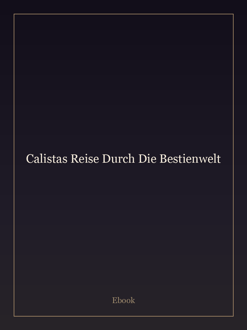Calistas Reise Durch Die Bestienwelt