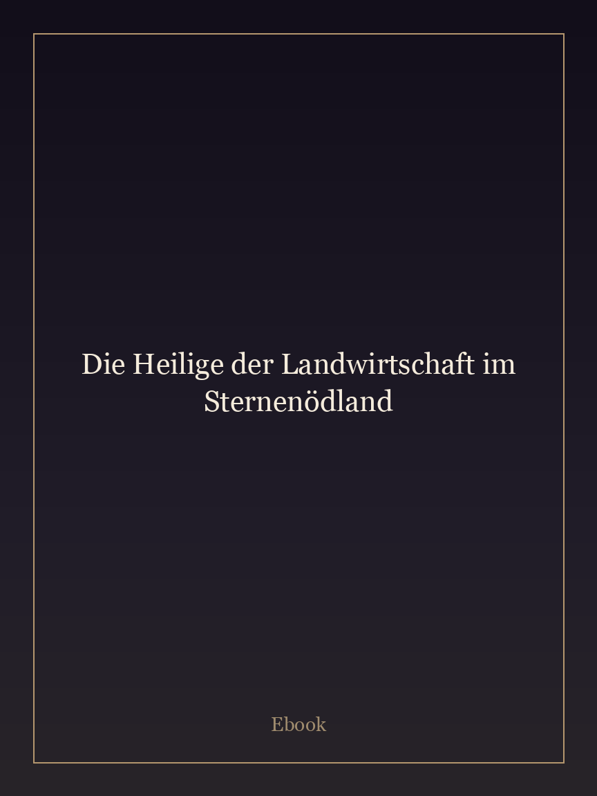 Die Heilige der Landwirtschaft im Sternenödland