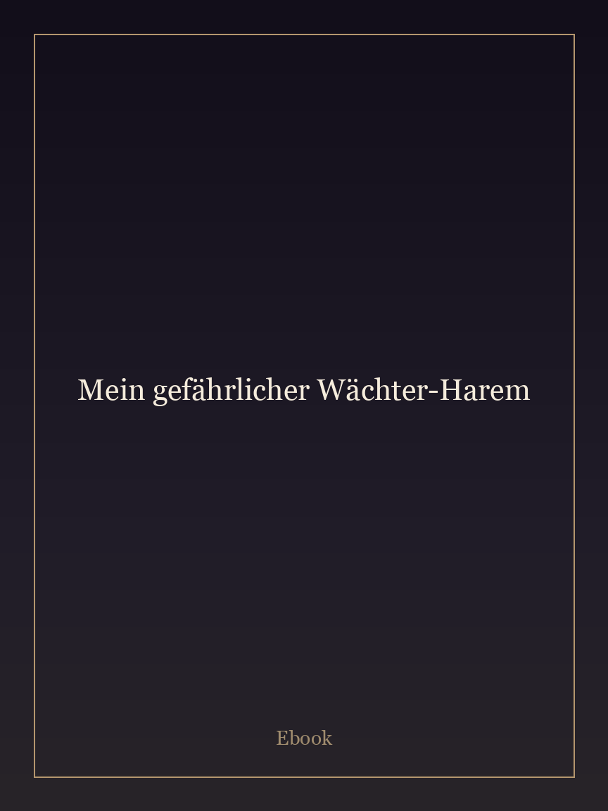 Mein gefährlicher Wächter-Harem
