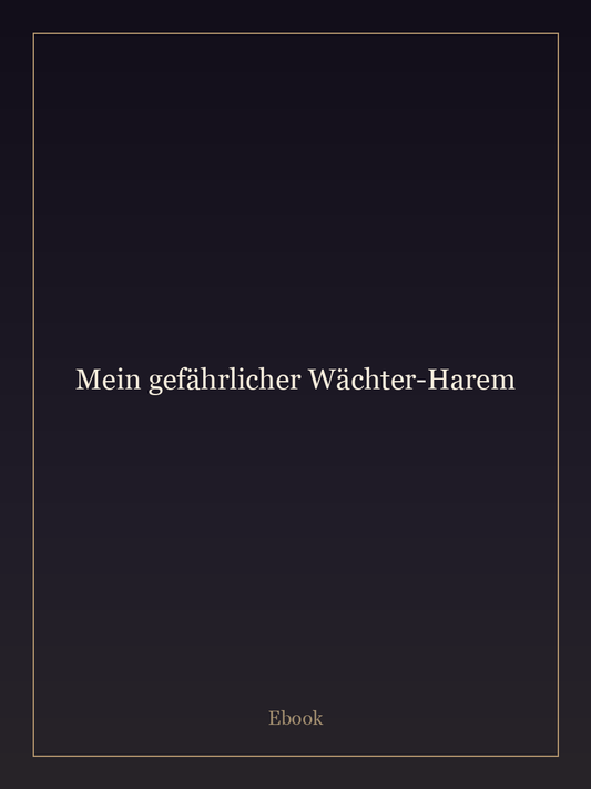 Mein gefährlicher Wächter-Harem