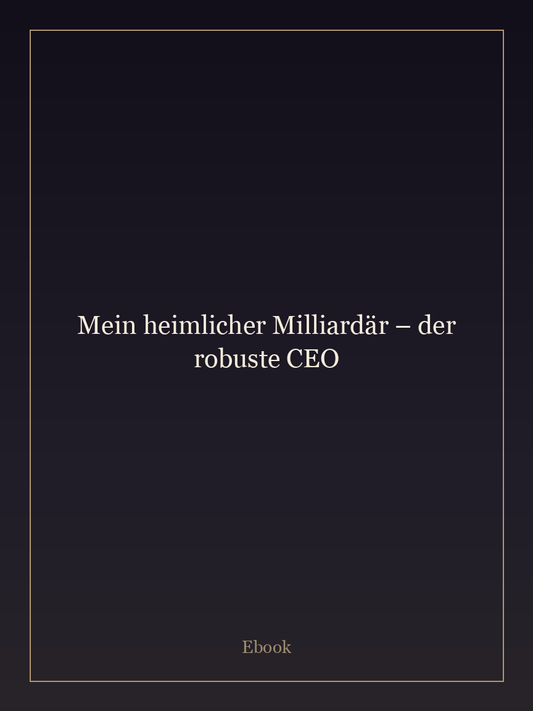 Mein heimlicher Milliardär – der robuste CEO