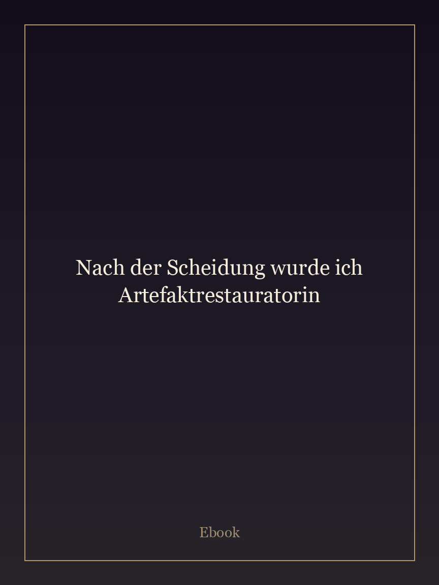 Nach der Scheidung wurde ich Artefaktrestauratorin